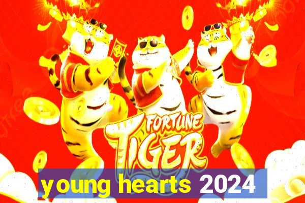 young hearts 2024